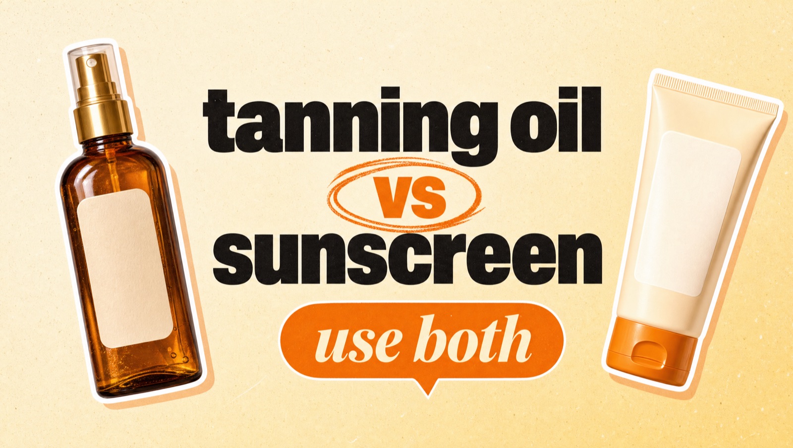 Illustrated header reading: tanning oil vs sunscreen — use both.