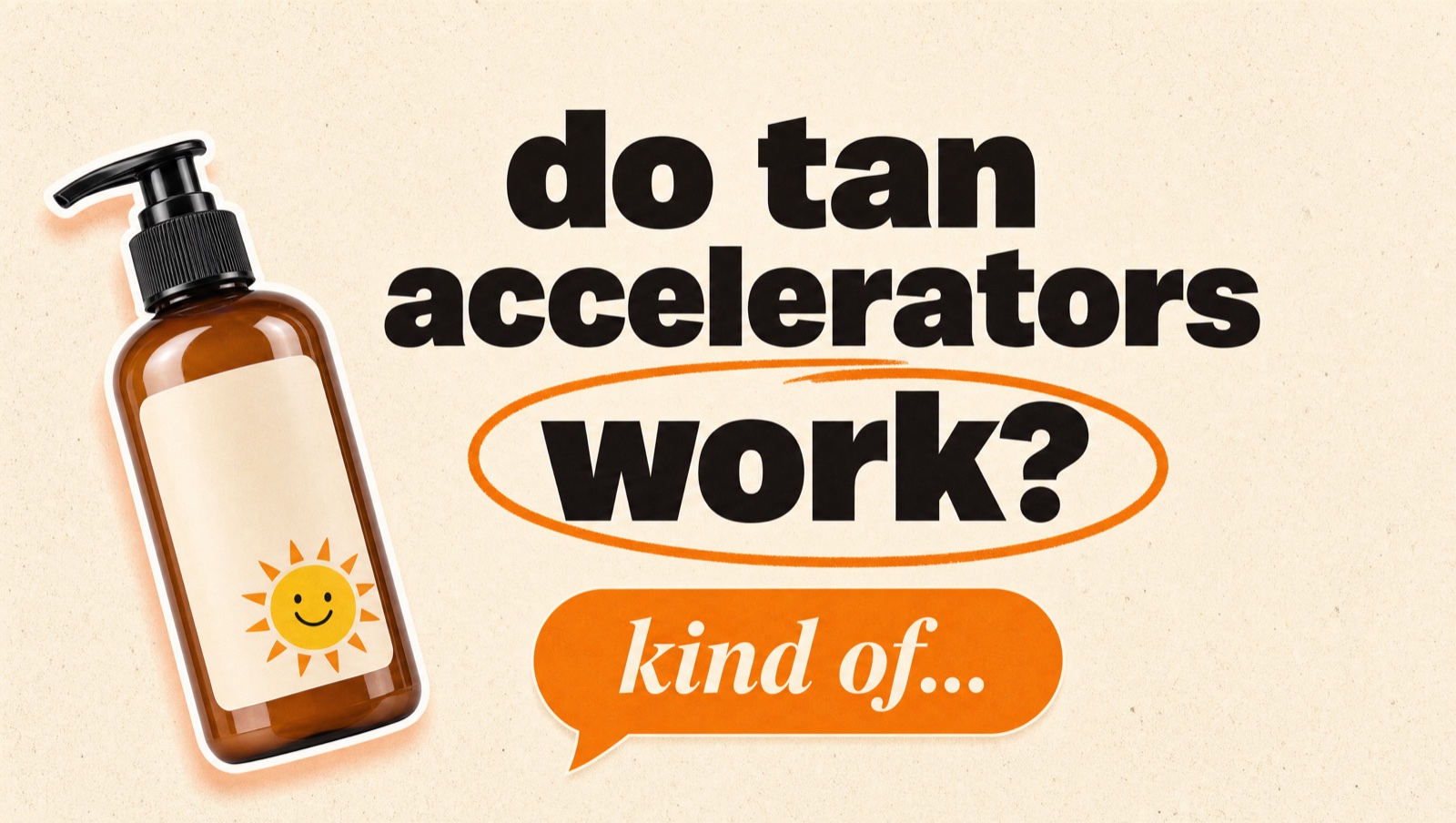 Illustrated header reading: do tan accelerators work? Kind of.